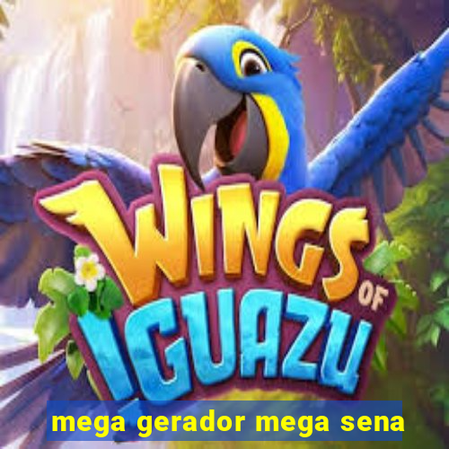 mega gerador mega sena