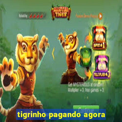 tigrinho pagando agora