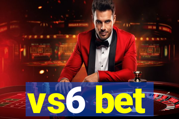 vs6 bet