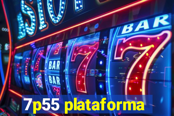 7p55 plataforma