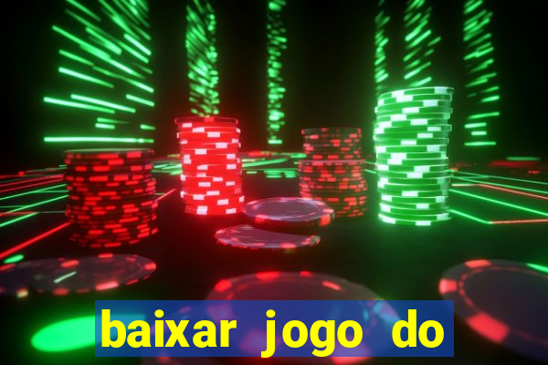 baixar jogo do tigrinho plataforma nova