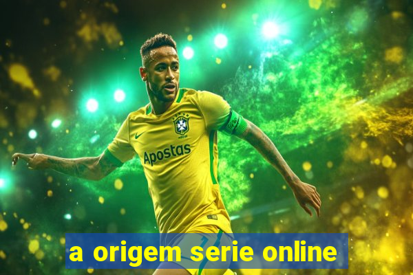 a origem serie online