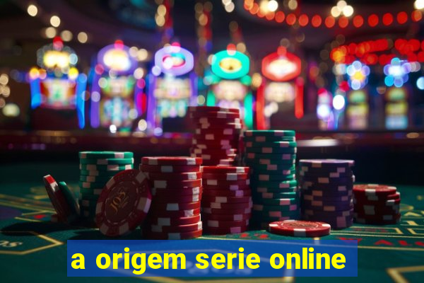 a origem serie online