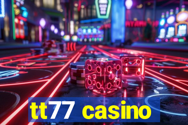 tt77 casino