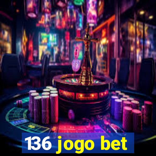 136 jogo bet