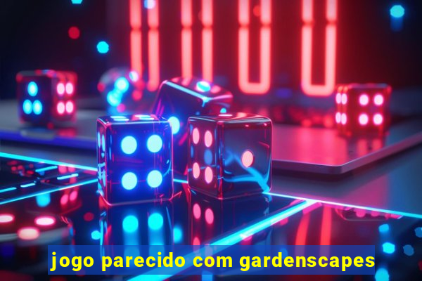 jogo parecido com gardenscapes