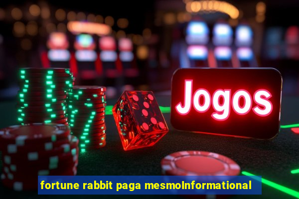 fortune rabbit paga mesmoInformational