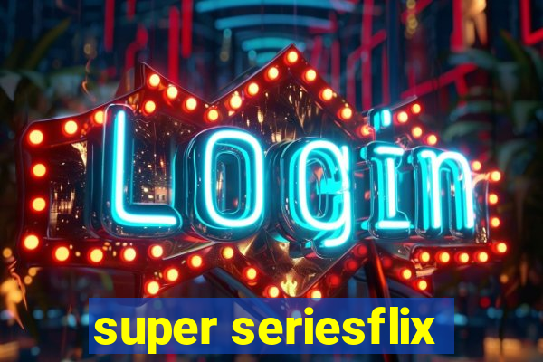 super seriesflix