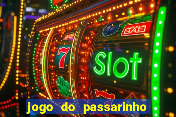 jogo do passarinho que da dinheiro