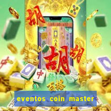 eventos coin master horário 2024