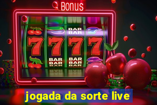 jogada da sorte live