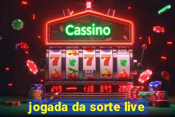 jogada da sorte live