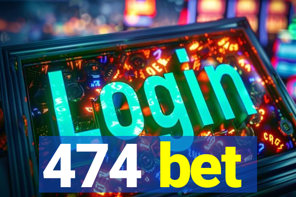 474 bet