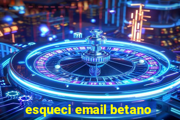 esqueci email betano