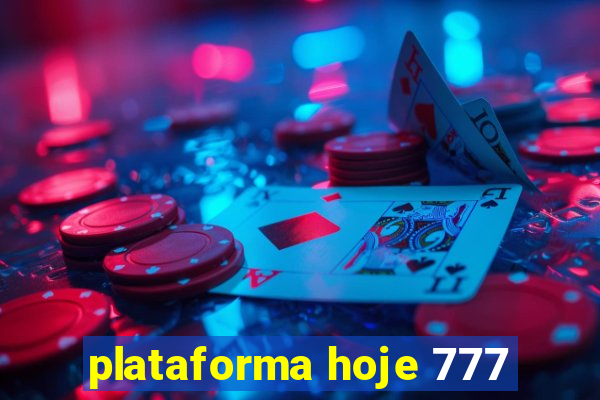 plataforma hoje 777