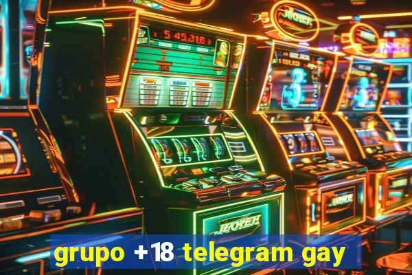 grupo +18 telegram gay