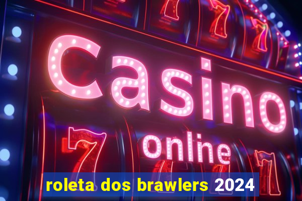 roleta dos brawlers 2024