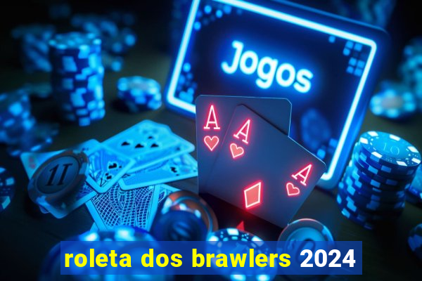 roleta dos brawlers 2024