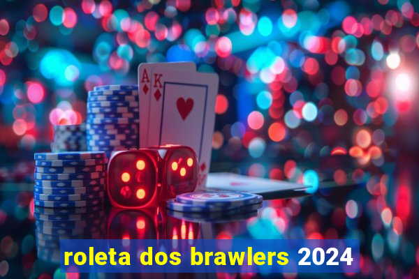 roleta dos brawlers 2024