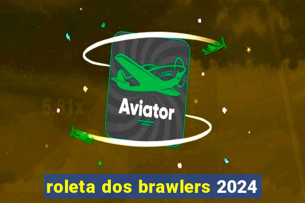 roleta dos brawlers 2024