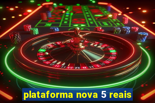 plataforma nova 5 reais