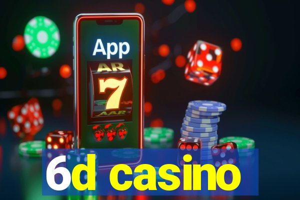 6d casino