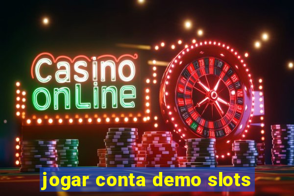 jogar conta demo slots