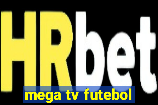 mega tv futebol