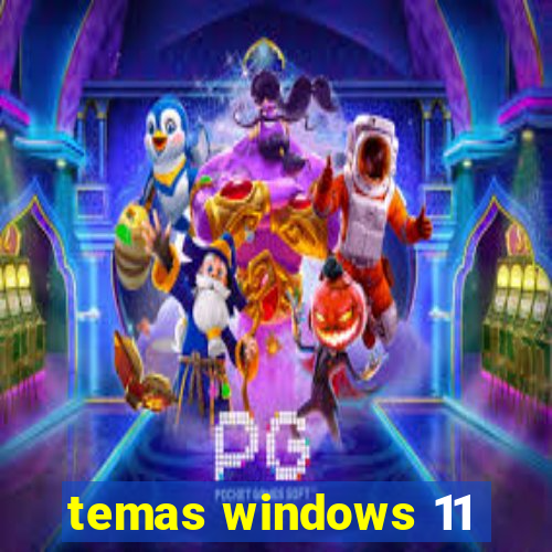 temas windows 11