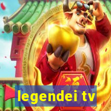 legendei tv