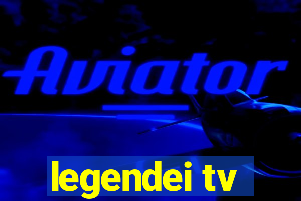 legendei tv