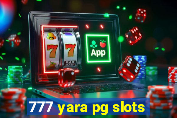 777 yara pg slots