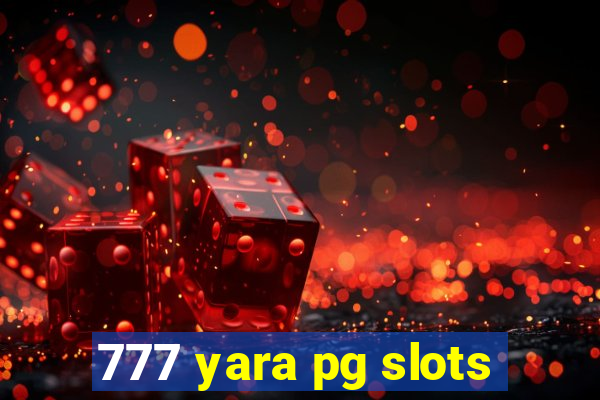 777 yara pg slots