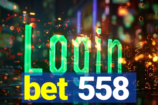 bet 558