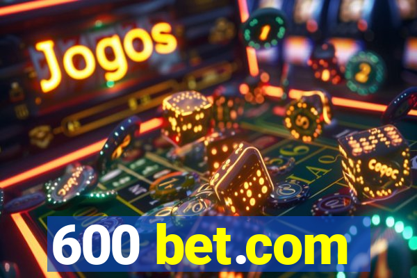 600 bet.com