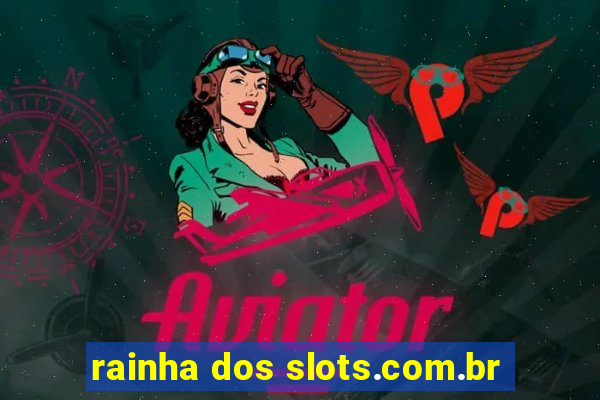 rainha dos slots.com.br