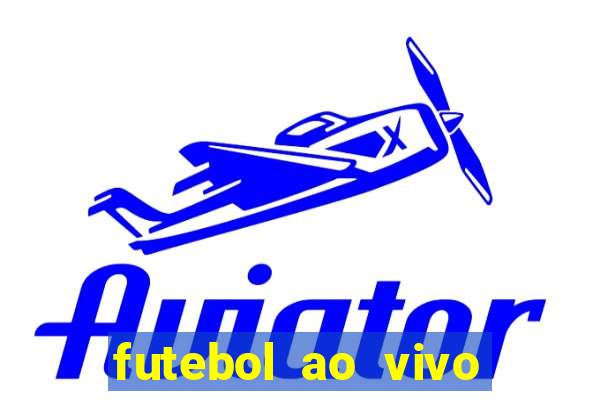 futebol ao vivo hoje futemax