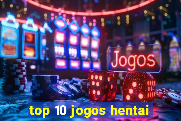 top 10 jogos hentai