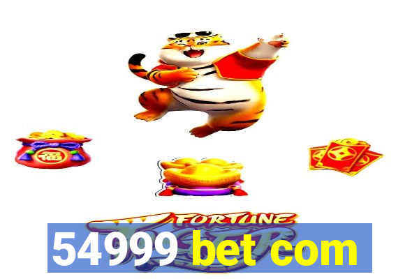 54999 bet com