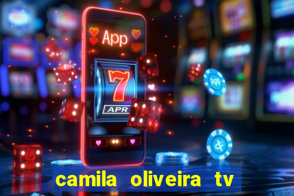 camila oliveira tv bahia idade