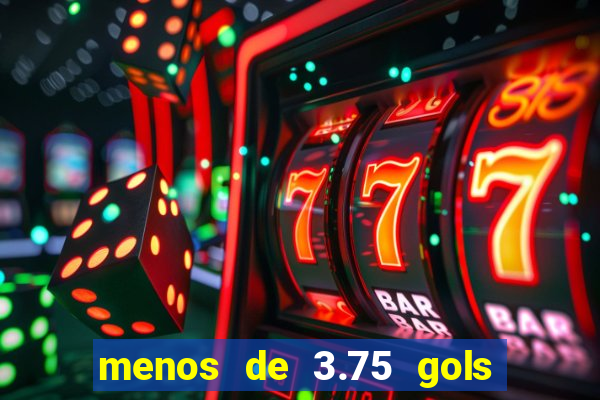 menos de 3.75 gols o que significa