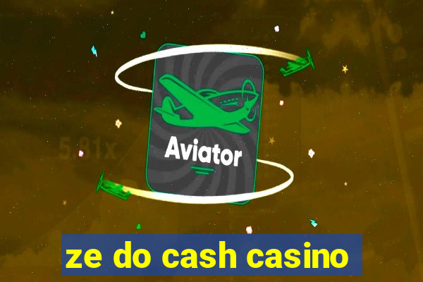 ze do cash casino