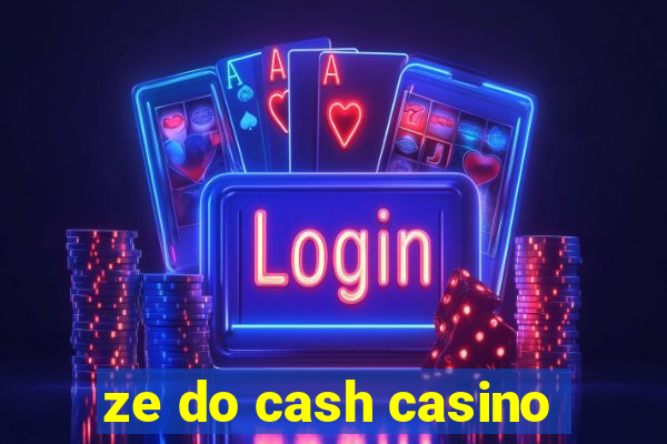 ze do cash casino