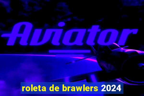 roleta de brawlers 2024