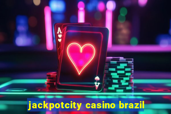 jackpotcity casino brazil