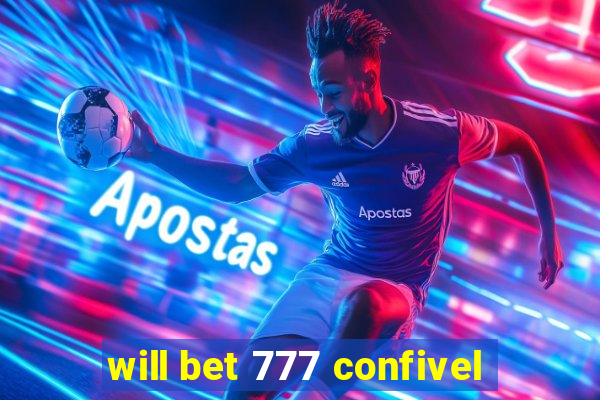 will bet 777 confivel