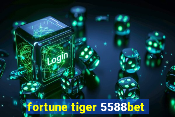 fortune tiger 5588bet