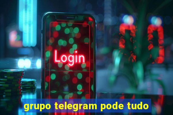 grupo telegram pode tudo