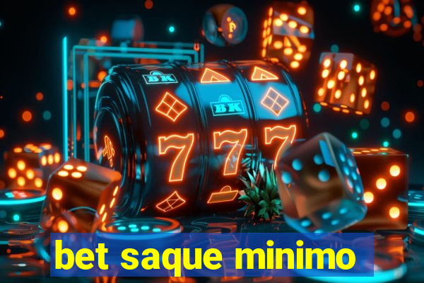 bet saque minimo