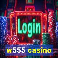 w555 casino